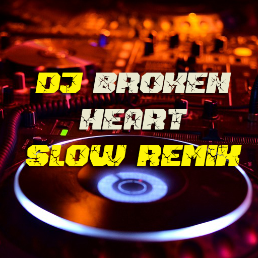 DJ Broken Heart Slow Remix