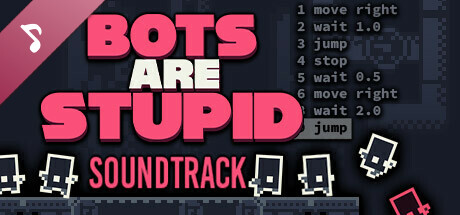Bots Are Stupid Soundtrack