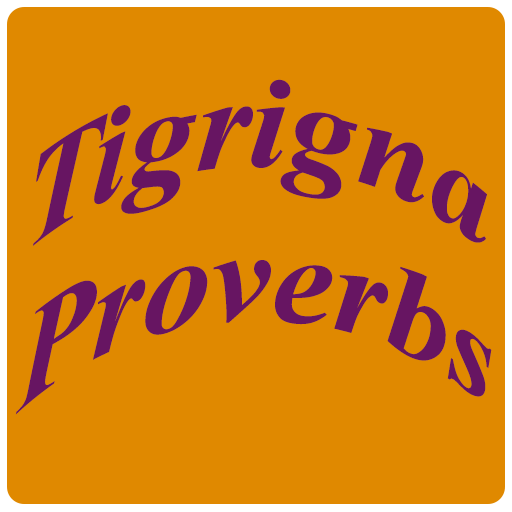 ምስላታት ትግርኛ / Tigrigna Proverbs