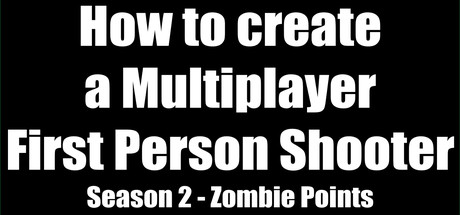 How to create a Multiplayer First Person Shooter (FPS): Create your own Multiplayer FPS: Zombie Poin