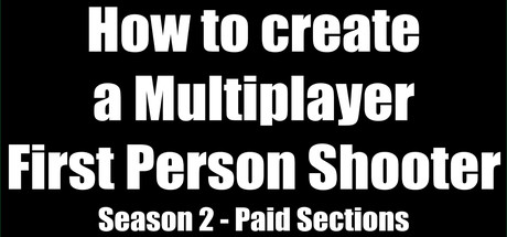 How to create a Multiplayer First Person Shooter (FPS): Create your own Multiplayer FPS: Paid Sectio