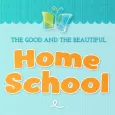 Homeschool: Good & Beautiful