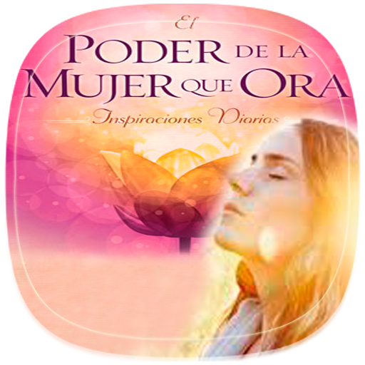 El Poder de la Mujer que Ora