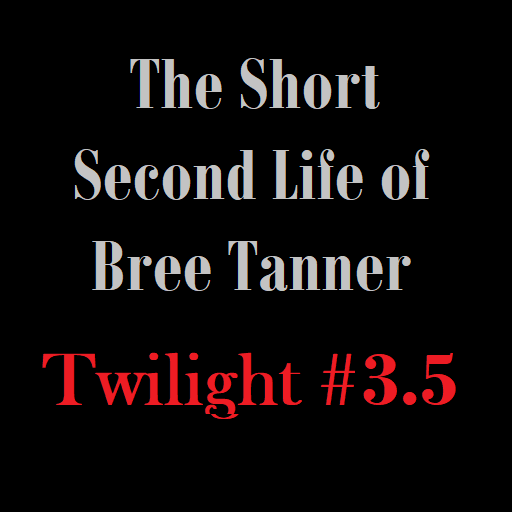 The Short Second Life of Bree Tanner -Twilight3.5