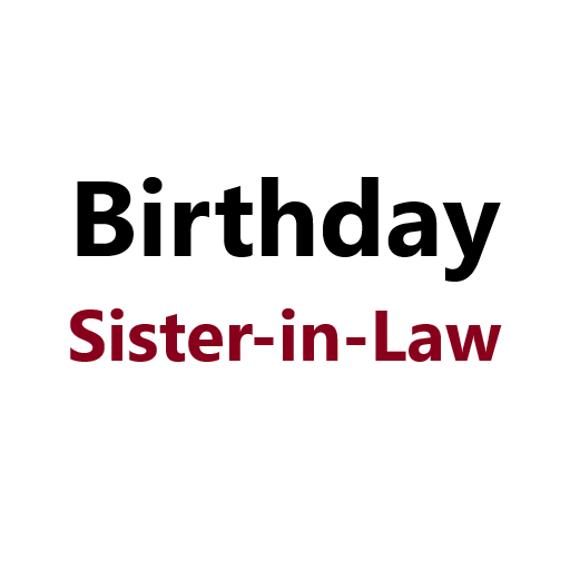 Birthday Wishes for Sister-in-