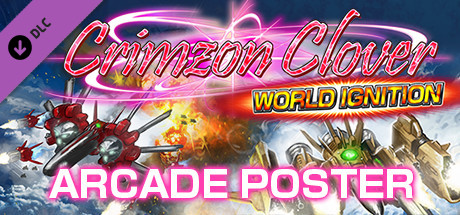Crimzon Clover WORLD IGNITION - Arcade Poster Pack