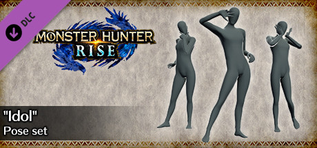 MONSTER HUNTER RISE - "Idol" pose set