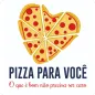 Pizza para você
