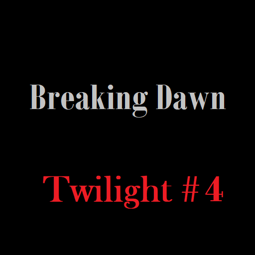 Breaking Dawn (Twilight 4)