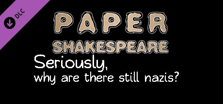 Paper Shakespeare, Charity Scene: Seriously, Why Are There STILL Nazis?