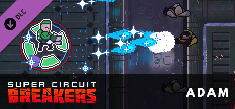 SUPER CIRCUIT BREAKERS - ADAM