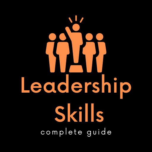 Leadership Skills - The Full Guide