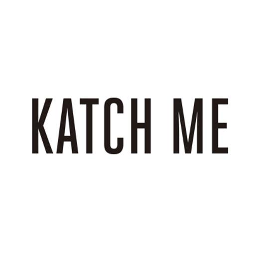 KATCH ME