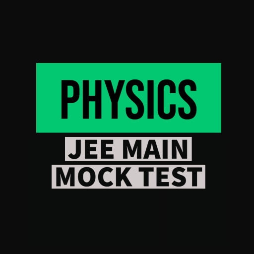 PHYSICS - JEE MAIN MOCK TEST