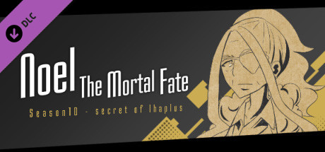 Noel the Mortal Fate S10