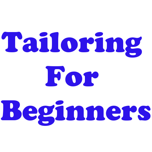 Tailoring For Beginners
