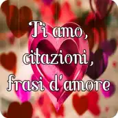 Ti amo,citazioni,frasi d'amore