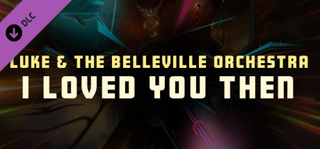 Synth Riders - Luke & The Belleville Orchestra - "I Loved You Then"