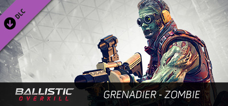 Ballistic Overkill - Grenadier: Zombie
