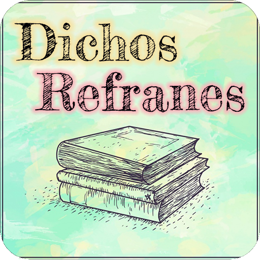 Dichos y Refranes