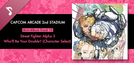 Capcom Arcade 2nd Stadium: Mini-Album Track 15 - Street Fighter Alpha 3 - Who'll Be Your Double? (Ch