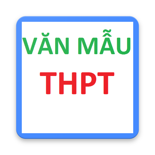 Văn mẫu THPT lớp 10,11,12