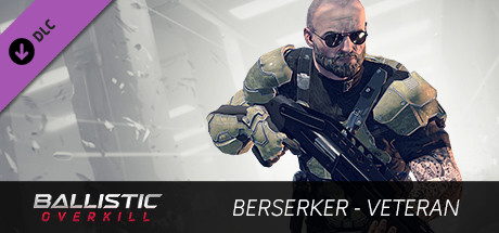 Ballistic Overkill - Berserker: Veteran