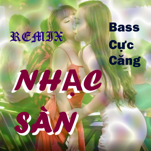 Nhạc sàn remix - DJ nonstop