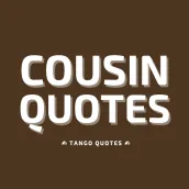 Cousin Quotes and Sayings