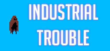 Industrial Trouble