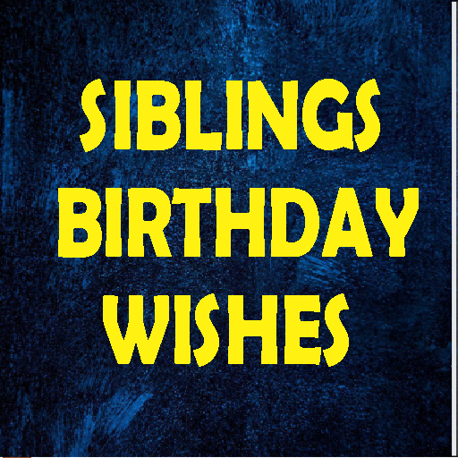 Birthday Wishes for Siblings