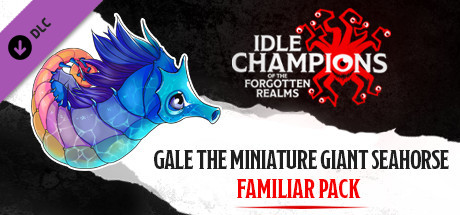 Idle Champions - Gale the Miniature Giant Seahorse Familiar Pack