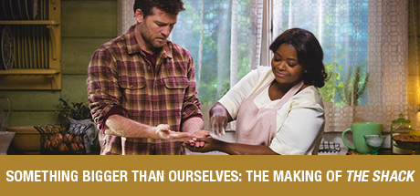 The Shack: Something Bigger than Ourselves: The Making of The Shack