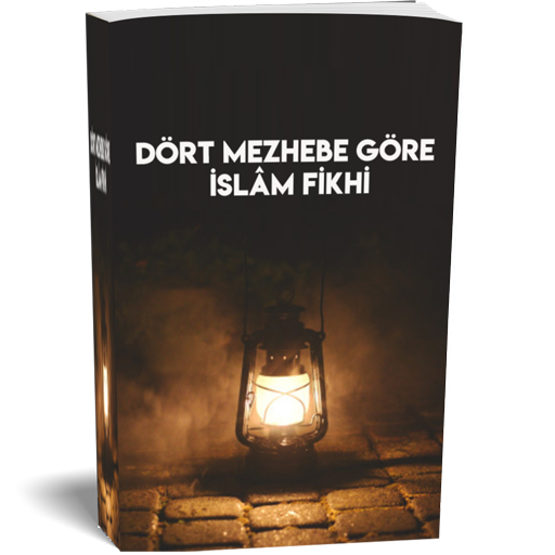 Dört Mezhebe Göre İslâm Fıkhı
