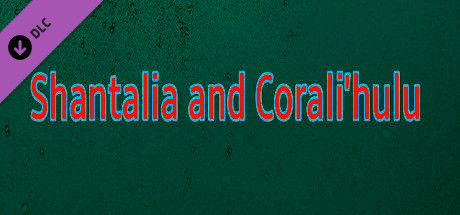Shantalia and Corali'hulu (Extra)
