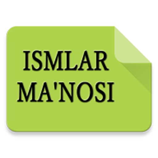 Ismlar Manosi - Исмлар маъноси