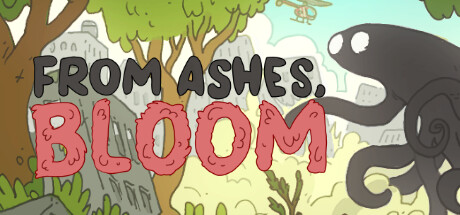 FROM ASHES, BLOOM