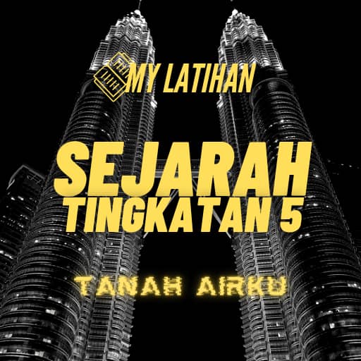 MyLatihan - Sejarah Tingkatan5