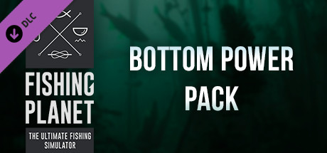 Fishing Planet: Bottom Power Pack
