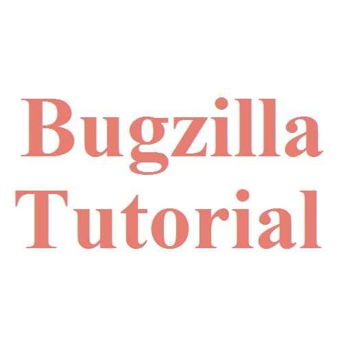 Bugzilla Tutorial