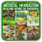 Healing Medical Herbs -Their U