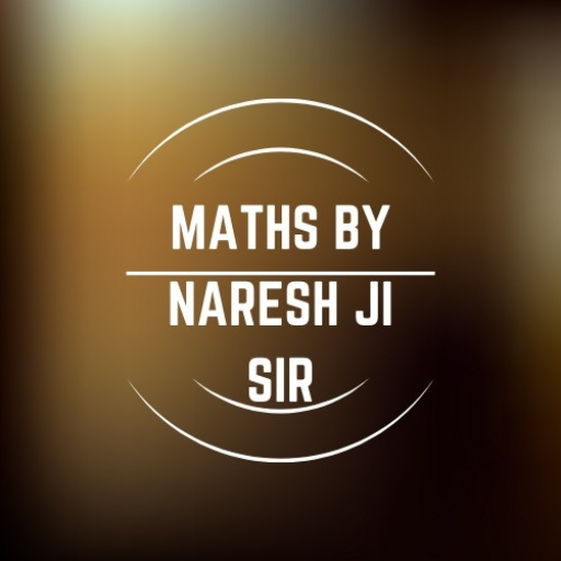 Maths By Naresh ji Sir