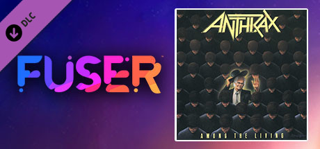 FUSER™ - Anthrax - "Among The Living"