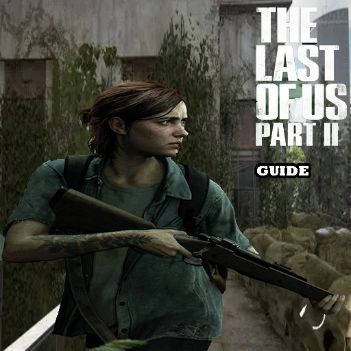 Guide For The Last Of Us part 2 & tips