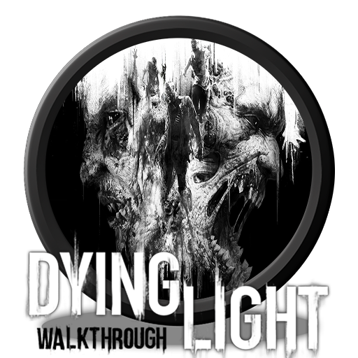 Walkthrough for Dying Light