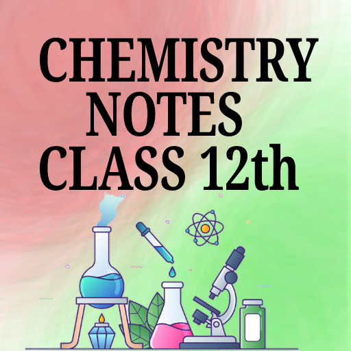 Chemistry Notes Class 12th