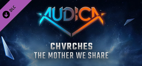 AUDICA - CHVRCHES - "The Mother We Share"