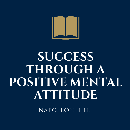 Success Through A Positive Mental Attitude N. Hill