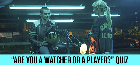 Nerve: PLAYER MODE: "Are You a Watcher or a Player"? Quiz