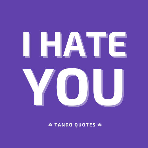 I Hate You Quotes and Sayings